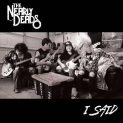The Nearly Deads : I Said
